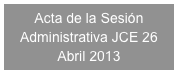 Acta de la Sesión Administrativa JCE 26 Abril 2013